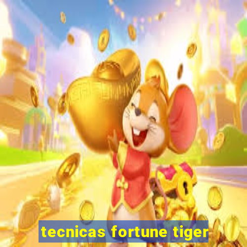 tecnicas fortune tiger